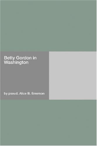 Betty Gordon in Washington; Or, Strange Adventures in a Great City