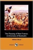 The Passing of New France: A Chronicle of Montcalm
