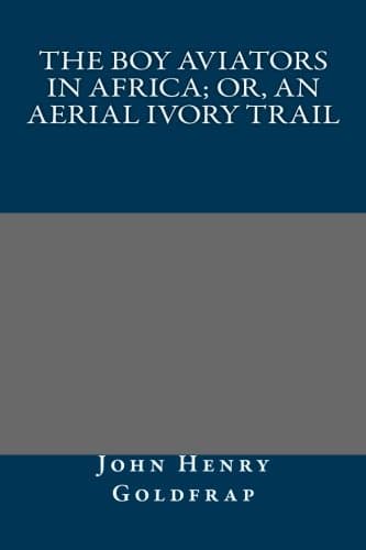 The Boy Aviators in Africa; Or, an Aerial Ivory Trail