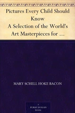 Pictures Every Child Should Know: A Selection of the World's Art Masterpieces for Young People