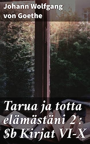 Tarua Ja Totta Elämästäni 2: Kirjat Vi-X