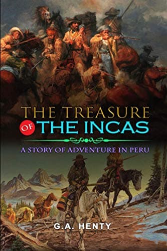 The Treasure of the Incas: A Story of Adventure in Peru