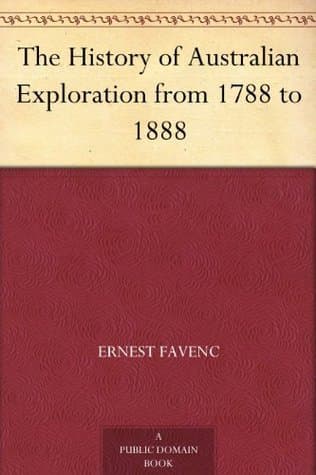 The History of Australian Exploration from 1788 to 1888
