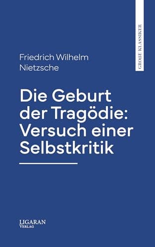 Die Geburt Der Tragödie: Versuch Einer Selbstkritik