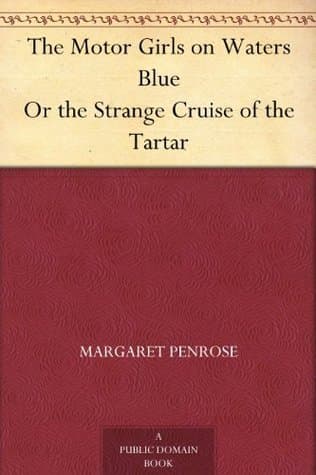The Motor Girls on Waters Blue; Or, the Strange Cruise of the Tartar