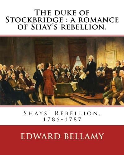 The Duke of Stockbridge: A Romance of Shays' Rebellion