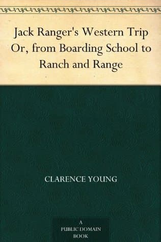 Jack Ranger's Western Trip; Or, from Boarding School to Ranch and Range