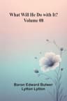 What Will He Do with It? — Volume 08