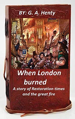When London Burned: A Story of Restoration Times and the Great Fire
