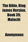 The Bible, King James Version, Book 39: Malachi