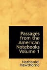 Passages from the American Notebooks, Volume 1