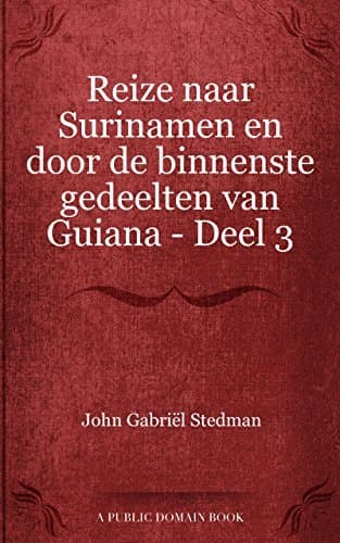 Reize Naar Surinamen En Door De Binnenste Gedeelten Van Guiana — Deel 3