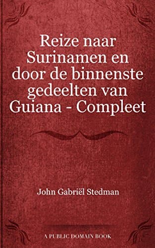 Reize Naar Surinamen En Door De Binnenste Gedeelten Van Guiana — Compleet