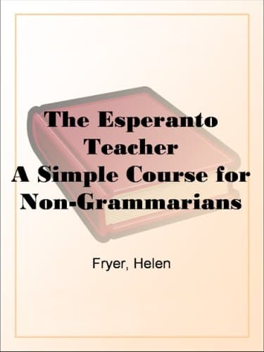 The Esperanto Teacher: A Simple Course for Non-Grammarians