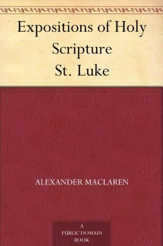 Expositions of Holy Scripture: St. Luke