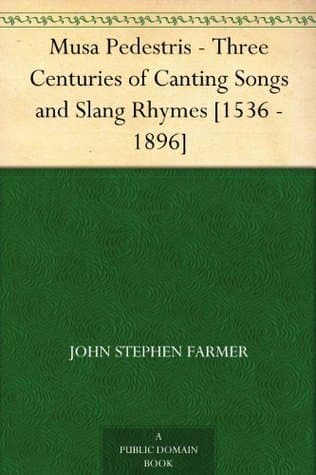 Musa Pedestris - Three Centuries of Canting Songs and Slang Rhymes [1536 - 1896]
