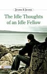 The Idle Thoughts of an Idle Fellow