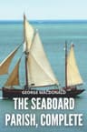 The Seaboard Parish, Complete