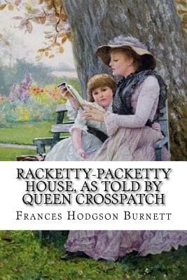 Racketty-Packetty House, as Told by Queen Crosspatch