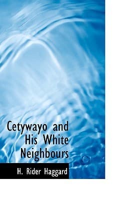 Cetywayo and His White Neighbours: Remarks on Recent Events in Zululand, Natal, and the Transvaal
