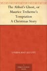 The Abbot's Ghost, or Maurice Treherne's Temptation: A Christmas Story