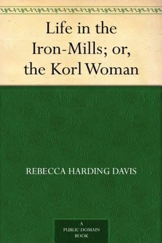Life in the Iron-Mills; Or, the Korl Woman