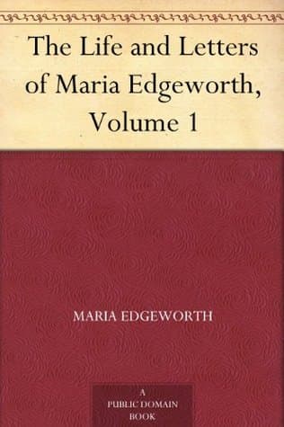 The Life and Letters of Maria Edgeworth, Volume 1
