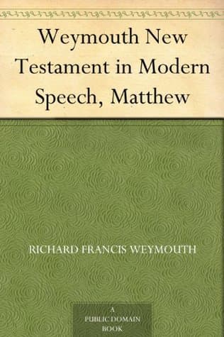 Weymouth New Testament in Modern Speech, Matthew