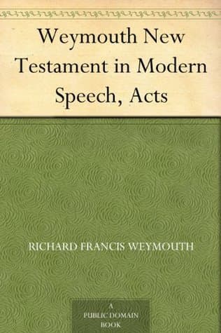Weymouth New Testament in Modern Speech, Acts