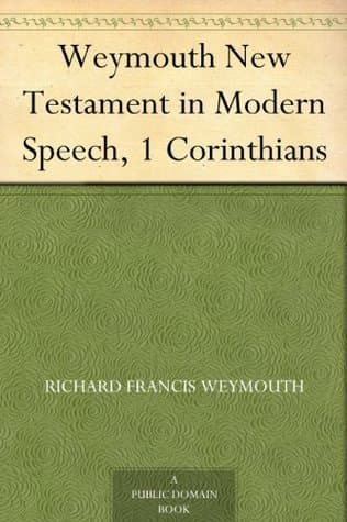 Weymouth New Testament in Modern Speech, 1 Corinthians