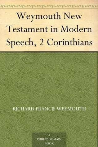 Weymouth New Testament in Modern Speech, 2 Corinthians
