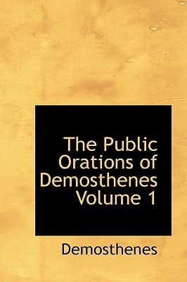 The Public Orations of Demosthenes, Volume 1