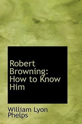 Robert Browning: How to Know Him