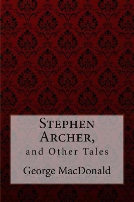 Stephen Archer, and Other Tales