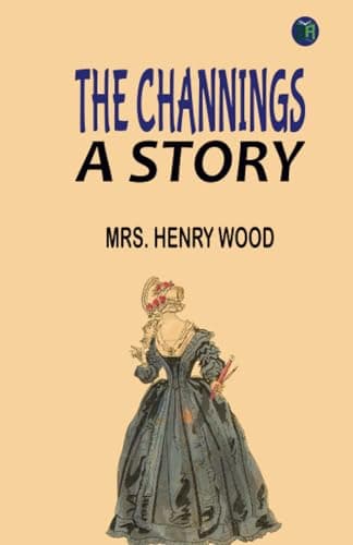 The Channings: A Story