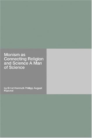 Monism as Connecting Religion and Science: A Man of Science