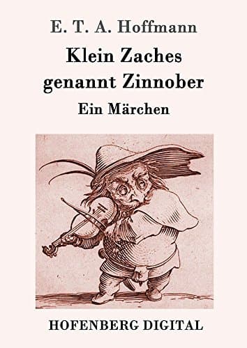 Klein Zaches, Genannt Zinnober: Ein Märchen