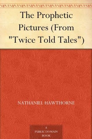 The Prophetic Pictures (from "twice Told Tales")