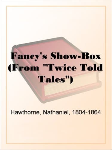 Fancy's Show-Box (from "twice Told Tales")