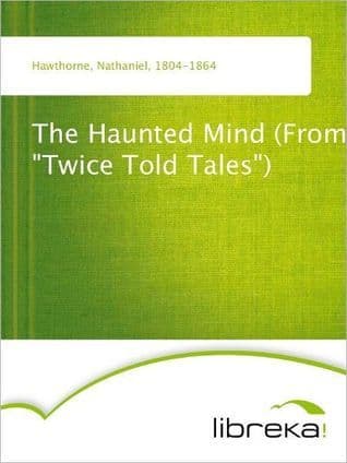 The Haunted Mind (from "twice Told Tales")