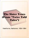 The Sister Years (from "twice Told Tales")