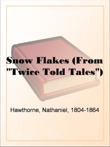 Snow Flakes (from "twice Told Tales")