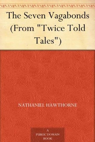 The Seven Vagabonds (from "twice Told Tales")