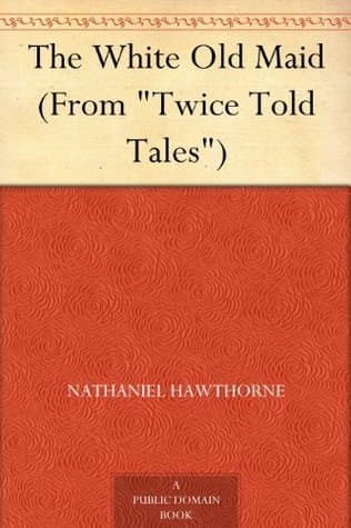 The White Old Maid (from "twice Told Tales")