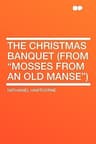 The Christmas Banquet (from "mosses from an Old Manse")