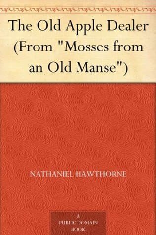 The Old Apple Dealer (from "mosses from an Old Manse")