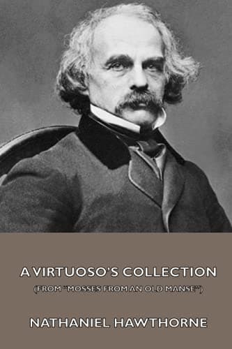 A Virtuoso's Collection (from "mosses from an Old Manse")