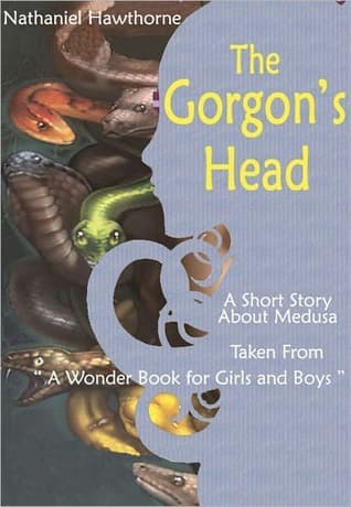 The Gorgon's Head: (from: "A Wonder-Book for Girls and Boys")