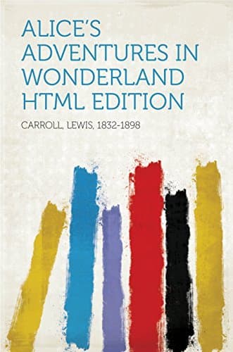 Alice's Adventures in Wonderland: HTML Edition