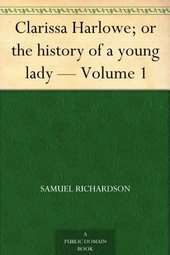 Clarissa Harlowe; or the History of a Young Lady — Volume 1
